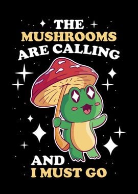 The Mushrooms Are Calling