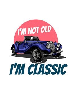 Im Not Old Im Classic