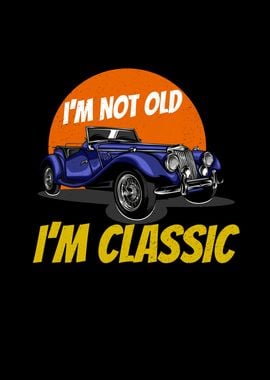 Im Not Old Im Classic