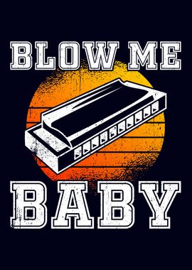 Blow Me Baby Harmonica