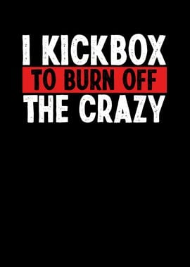 I kickbox to burn off the