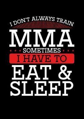 Eat and sleep and mma