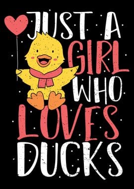 Just A Girl Who Loves Duck