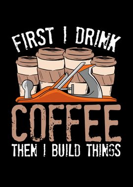 First I drink coffee