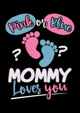 Pink Or Blue Mommy Loves