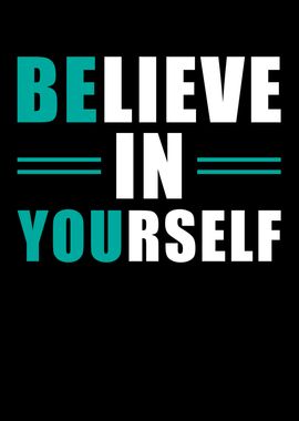 Believe In Yourself