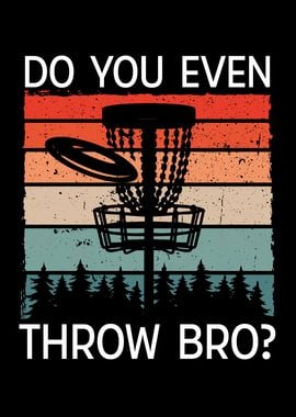 Do you even throw bro