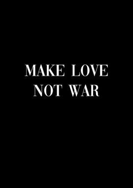 Make Love Not War