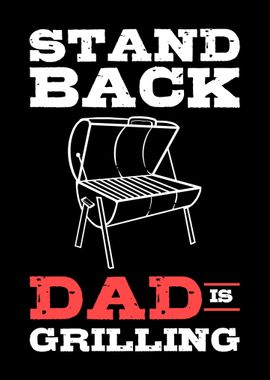 Stand Back Dad Is Grilling