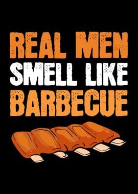 Real Men Smell Like BBQ