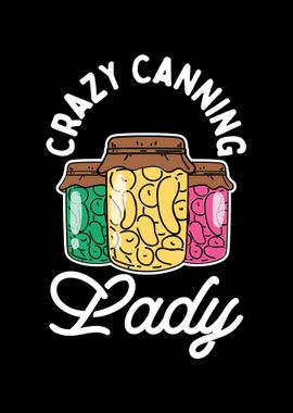 Crazy Canning Lady