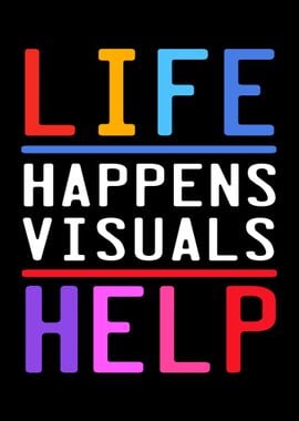 Life Happens Visuals Help