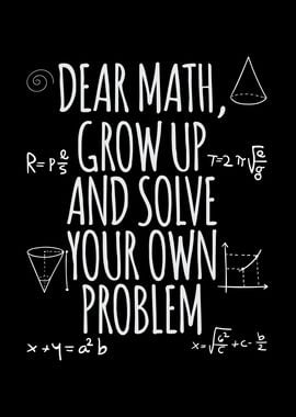 Dear Math Grow Up And