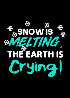 Snow is Melting the Earth