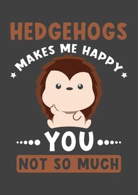 Hedgehogs Makes Me Happy