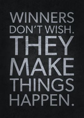 Winners Make Things Happen