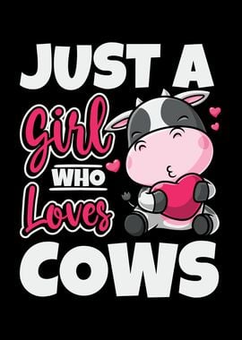 Just A Girl Who Loves Cows