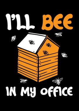 Ill Bee In My Office