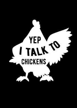 Yep I Talk To Chicken