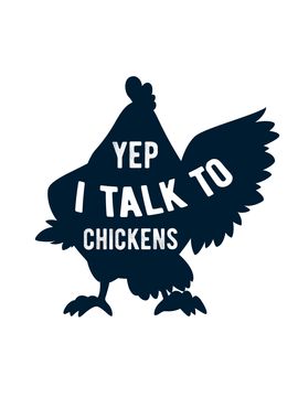 Yep I Talk To Chicken