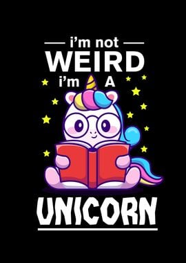 Im Not Weird Im A Unicorn