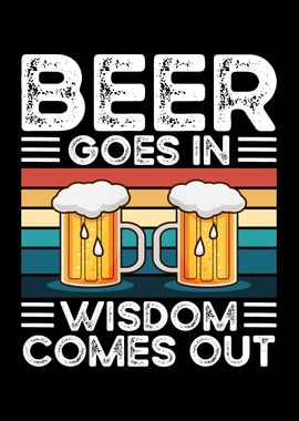 Beer Goes In Wisdom