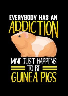 My addiction is a guinea