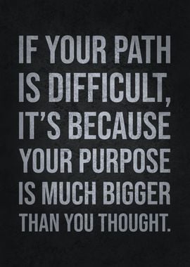 Difficult Path Big Purpose