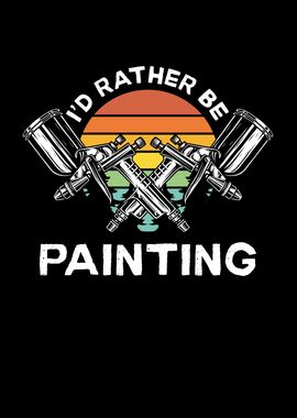 I would rather paint