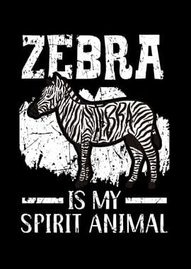 Zebra Is My Spirit Animal