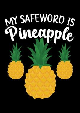 My Safeword Is Pineapple