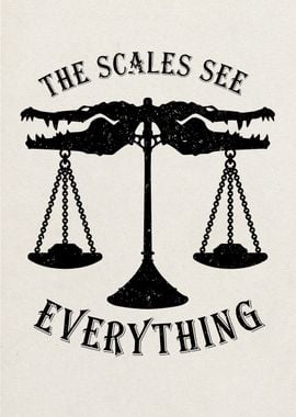 The scales see everything