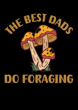 The Best Dads Do Foraging