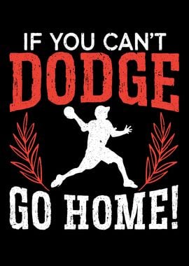 If You Cant Dodge Go Home