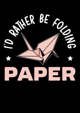 Rather Be Folding Paper