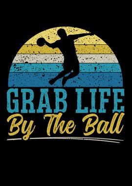 Grab Life By The Ball