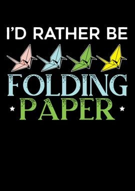 Rather Be Folding Paper