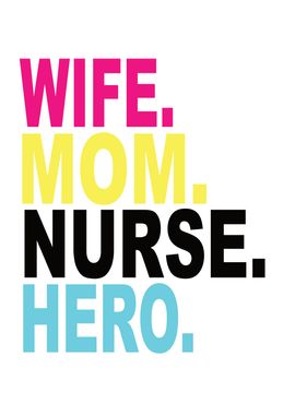 Wife Mom Nurse Hero