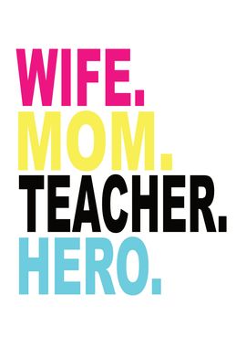 Wife Mom Teacher Hero