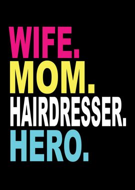 Wife Mom Hairdresser Hero