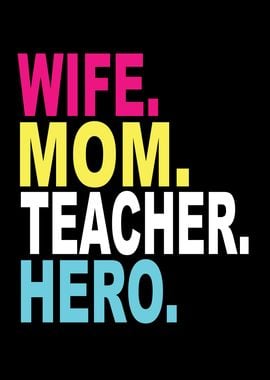 Wife Mom Teacher Hero