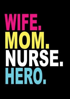 Wife Mom Nurse Hero