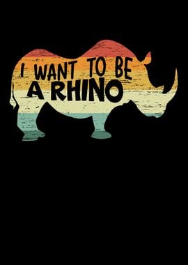 I Want To Be A Rhino