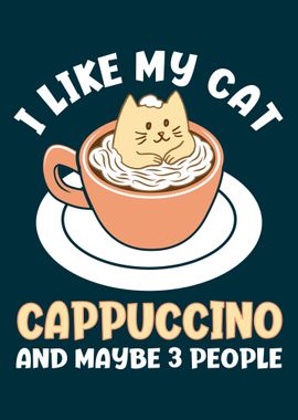 I Like My Cat Cappuccino