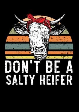 Dont Be A Salty Heifer