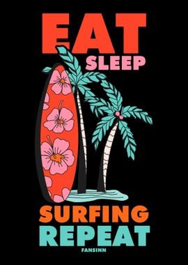 Eat Sleep Surfing Repeat