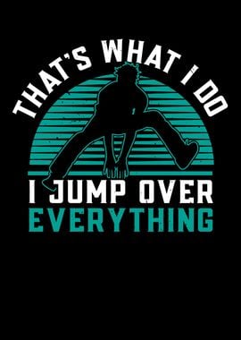 I Jump Over Everything