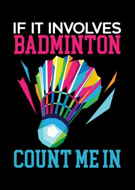 If It Involves Badminton