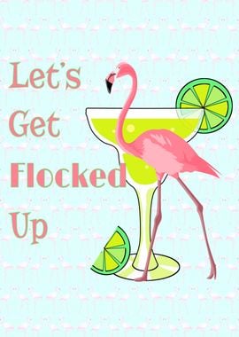 Lets Get Flocked Up