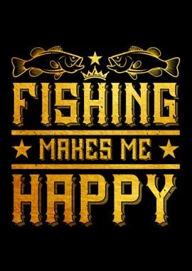 Fishing makes me happy